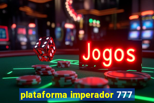 plataforma imperador 777